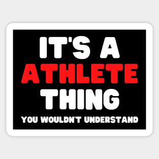 It's A Athlete Thing You Wouldn't Understand Sticker